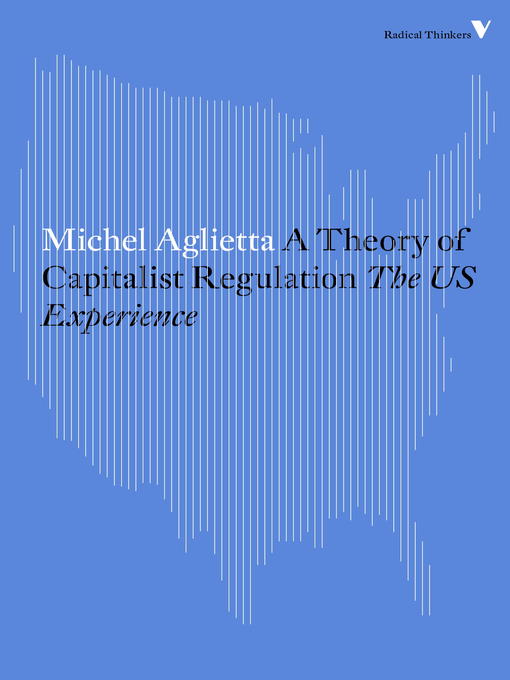 Title details for A Theory of Capitalist Regulation by Michel Aglietta - Available